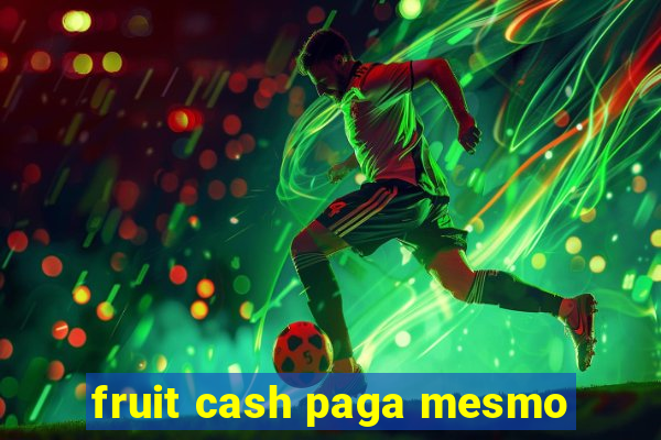 fruit cash paga mesmo